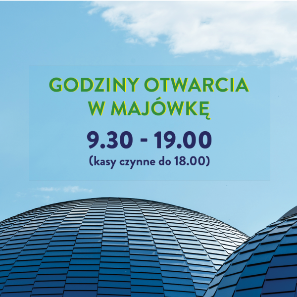 Weekend majowy w Planetarium - Śląskim Parku Nauki