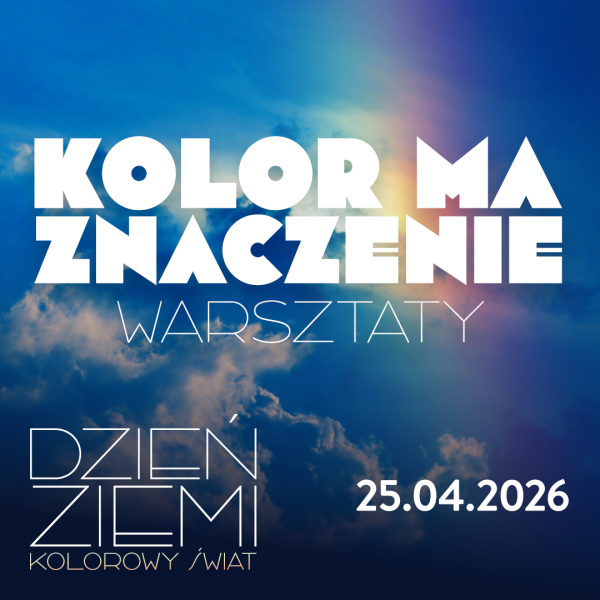 Warsztaty Kolor ma znaczenie - o kolorach w przyrodzie i jej opisywaniu. Wiek 7 - 10 lat